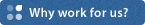 Why work for us?