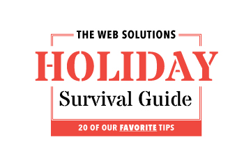 The Web Solutions Holiday Survival Guide